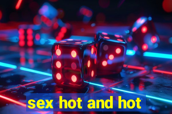 sex hot and hot